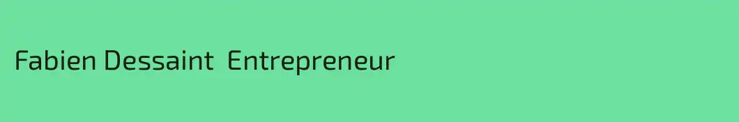 Fabien Dessaint  Entrepreneur